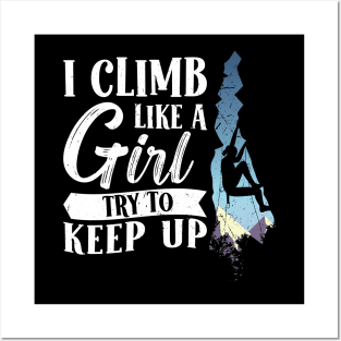 I Climb like a Girl Try to keep up Climbing Posters and Art